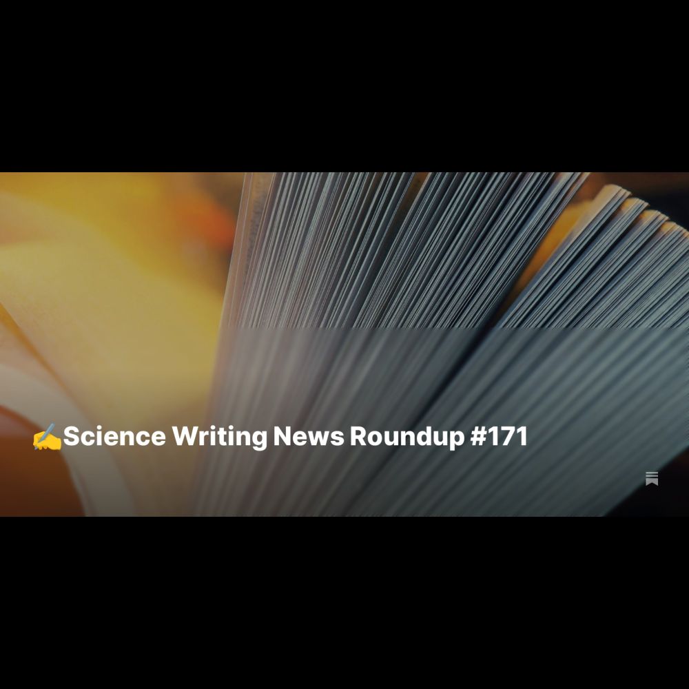 ✍️Science Writing News Roundup #171