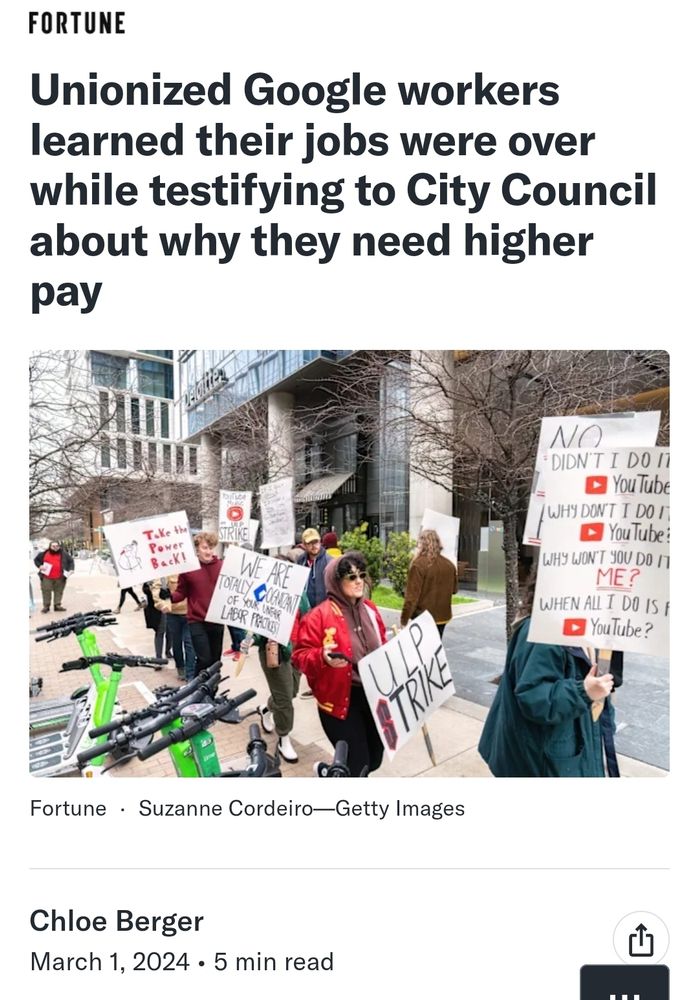 FORTUNE Unionized Google workers learned their jobs were over while testifying to City Council about why they need higher pay Fortune . Suzanne Cordeiro-Getty Images Chloe Berger March 1, 2024 . 5 min read