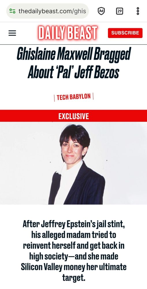 Ghislaine Maxwell Bragged About' 'Pal' Jeff Bezos

After Jeffrey Epstein's jail stint, his alleged madam tried to reinvent herself and get back in high society - and she made Silicon Valley money her ultimate target.