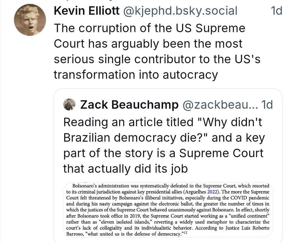 Kevin Elliott @kjephd.bsky.social The corruption of the US Supreme Court has arguably been the most serious single contributor to the US's transformation into autocracy Zack Beauchamp @zackbeau... 1d Reading an article titled 