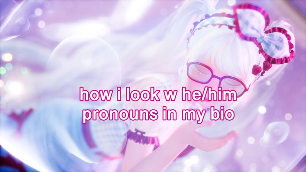 Screenshot from Infinity Nikki, with text overlayed saying “how I look w he/him pronouns in my bio”.
It’s a picture of a girl in pastel clothing.