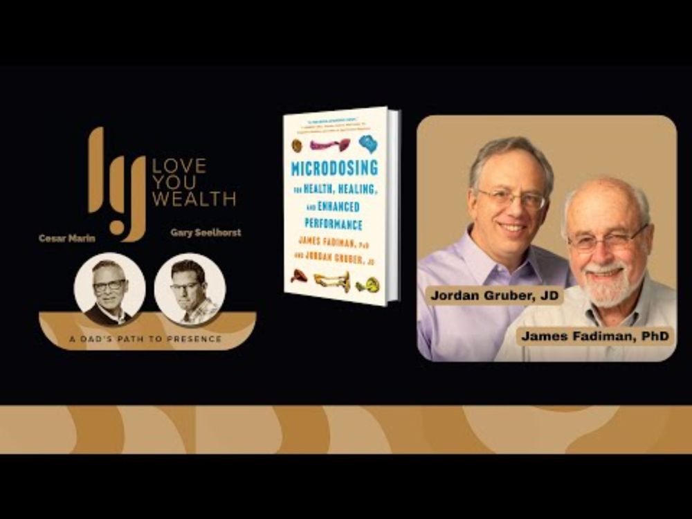 Dr. James Fadiman & Jordan Gruber: Microdosing for Health & Performance | Love You Wealth Podcast