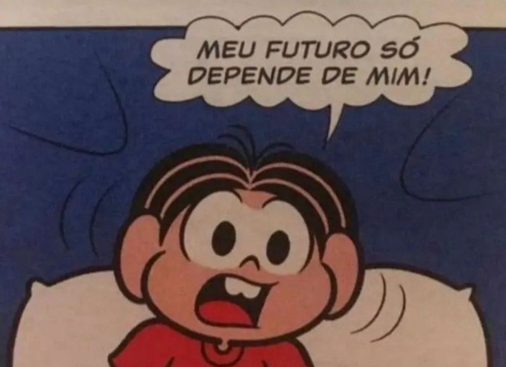 Meme da Mônica espantada e dizendo: “Meu futuro só depende de mim!”