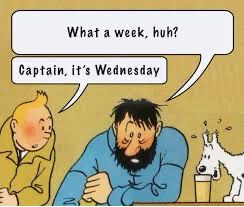Capitão diz ao Tintim: “What a week, huh?” (Que semana, hein?)
Tintim responde ao capitão: “Captain, it’s Wednesday” (Capitão, é quarta-feira)