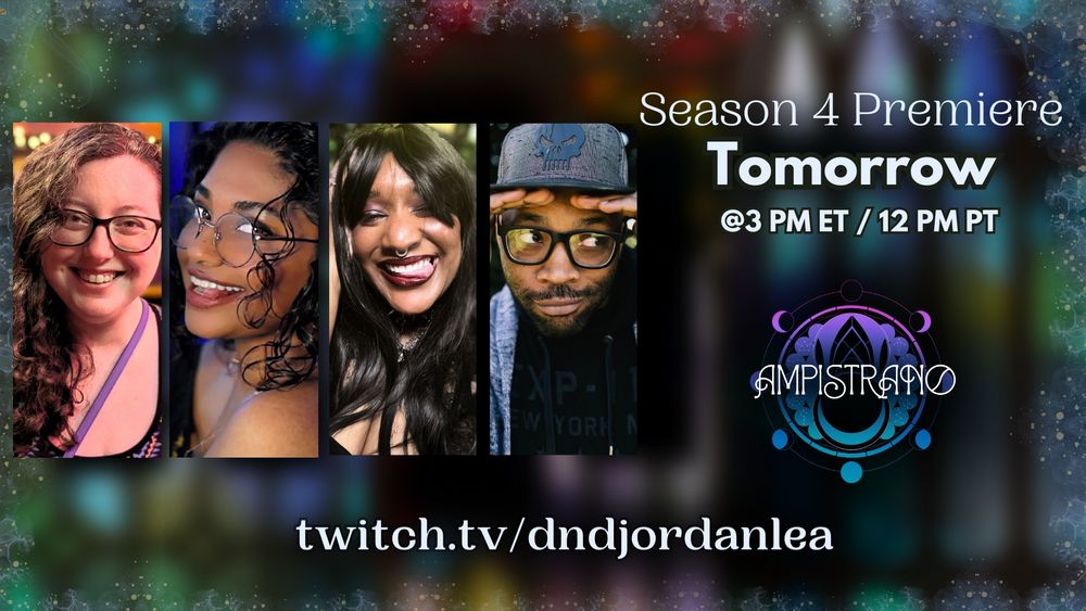 Ampistrano Promo showing photos of DNDJordanLea, Mozzarelle, Pherin and Syn against a stained glass window. On the right side of the promo in white text: Season 4 Premiere Tomorrow @ 3 PM ET / 12 PM PT. The Ampistrano Logo is also pictured. Below that in white text: twitch.tv/dndjordanlea
