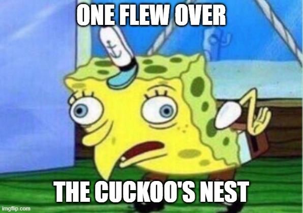 Distorted Spongebob meme with the text "One flew over the Cuckoo's Nest"