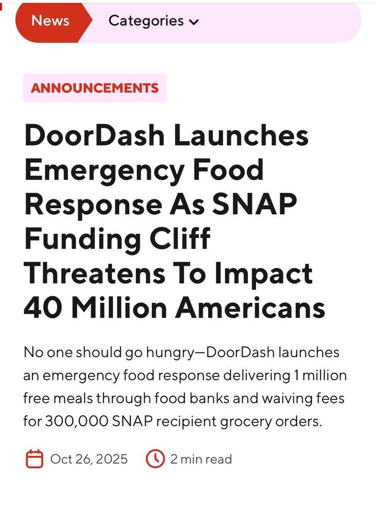 Text reads: DoorDash Launches Emergency Food Response As SNAP Funding Cliff Threatens To Impact 40 Million Americans.
No one should go hungry—DoorDash launches an emergency food response delivering 1 million free meals through food banks and waiving fees for 300,000 SNAP recipient grocery orders.