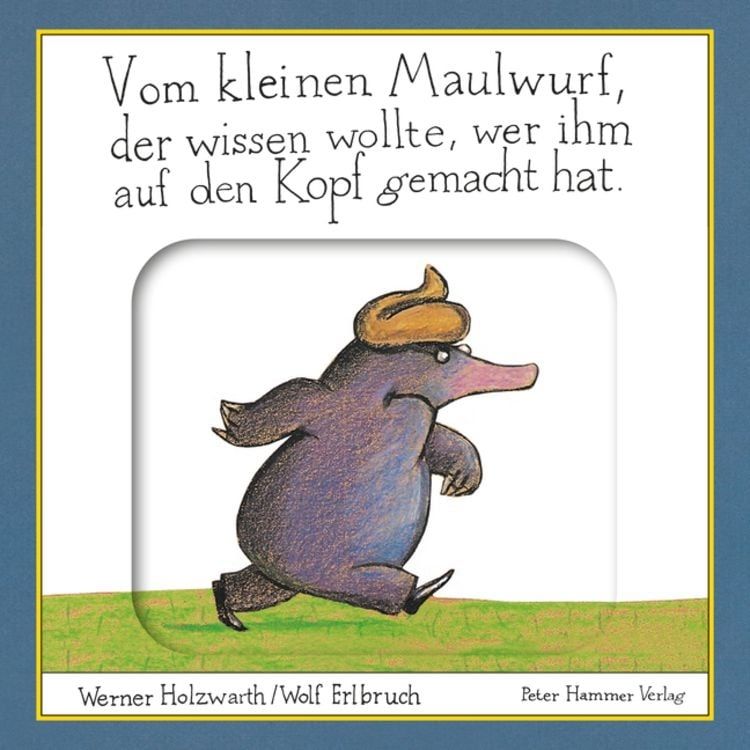 Bilderbuch: Vom kleinen Maulwurf, der wissen wollte, wer ihm auf den Kopf gemacht hat. 