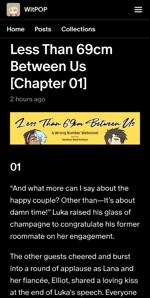 WitPOP Patreon. Chapter 01 of Less than 69cm between us released today. 

"And what more can I say about the happy couple? Other than—It's about damn time!" 