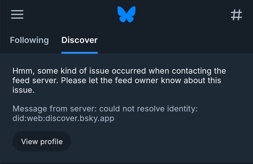 "Hmm, some kind of issue occurred when contacting the feed server. Please let the feed owner know about this issue.

Message from server: could not resolve identity:did:web::discover.bsky.app"