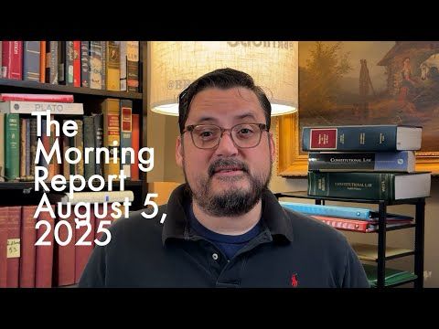 The Tuesday Morning Report for Aug 5, 2025