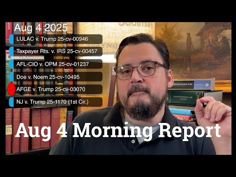 Too many Court Cases to Follow? The Morning Report Aug 4 2025