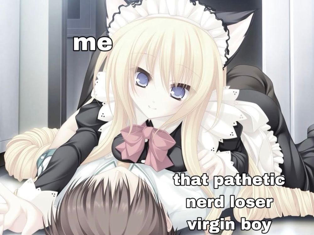 Anime cat girl straddles generic boy, she’s wearing a black maid outfit with a red bow & matching ears. The photo captions the catgirl as “me” and the boy as “that pathetic nerd loser virgin boy” - photo has unknown origin 