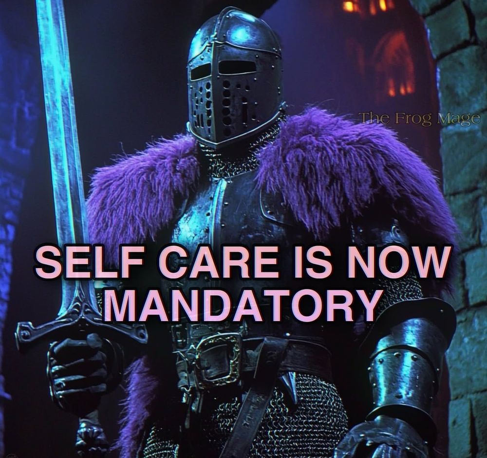 From The Frog Mage on IG: knight with fuzzy accents “self care is now mandatory”