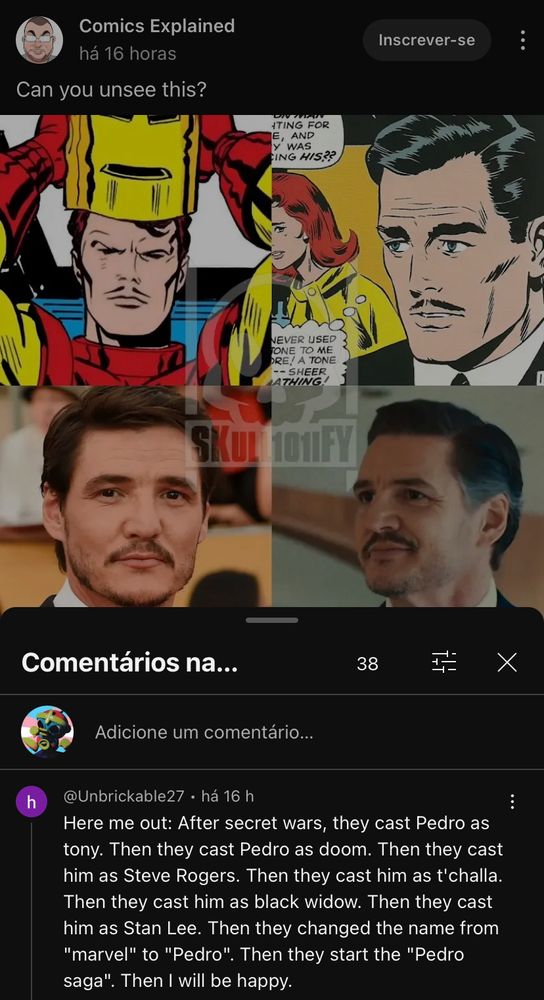 A YouTube community post from Comics Explained, asking “Can you unsee this?” and comparing the comov book version of Tony Stark with actor Pedro Pascal. 
A comment reads “Here me out: After secret wars, they cast Pedro as tony. Then they cast Pedro as doom. Then they cast him as Steve Rogers. Then they cast him as t'challa. Then they cast him as black widow. Then they cast him as Stan Lee. Then they changed the name from "marvel" to "Pedro". Then they start the "Pedro saga". Then I will be happy.”