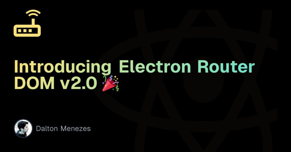 Introducing Electron Router DOM v2.0 🎉