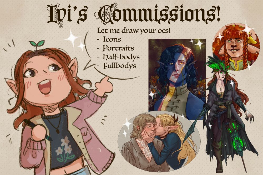 Art Commission Post: "Ivi's Commissions! Let me draw your ocs! I offer Icons, Portraits, Half-bodys and Fullbodys"
Under this I'll have my thread with all the types of commissions I offer ranging from sketchy to rendered pieces and full illustrations (with new offers from time to time!)