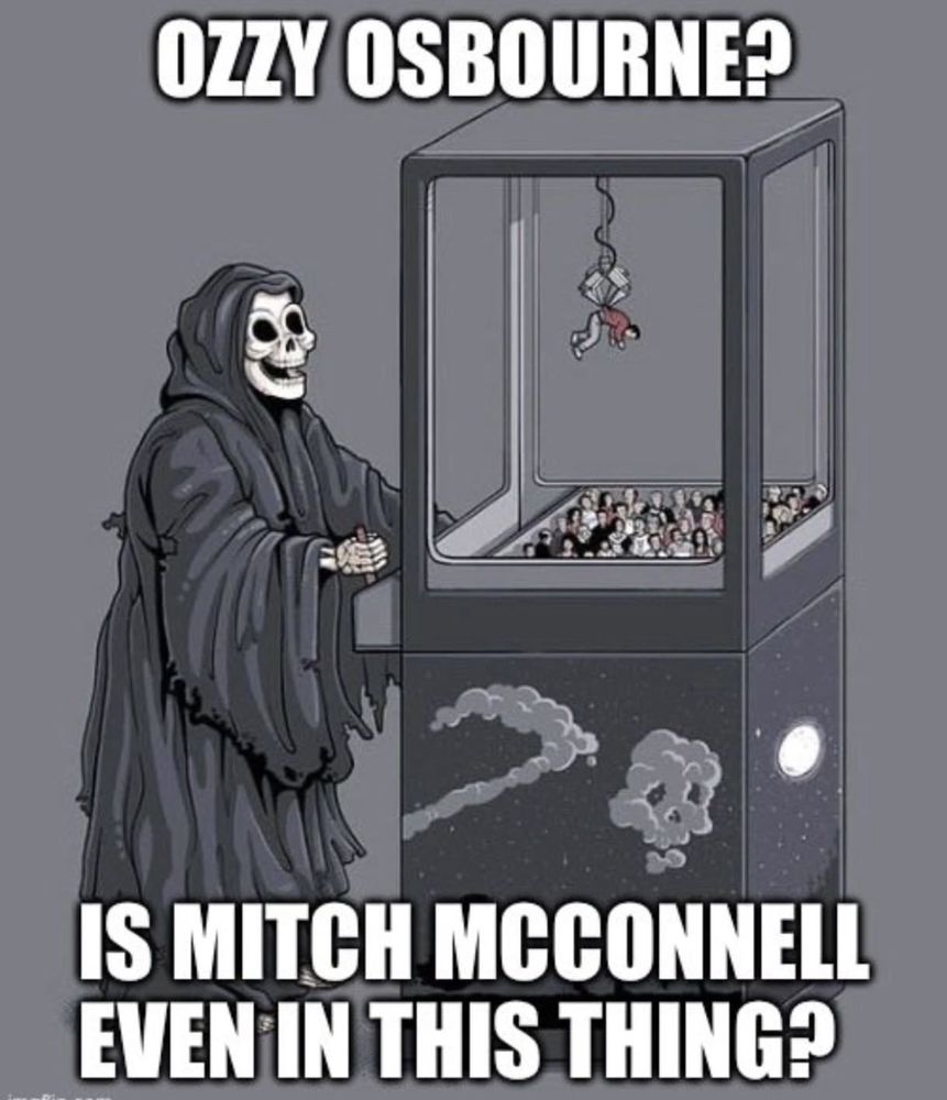 Cartoon of Death at a claw vending machine choosing souls and remarking surprise that it obtained Ozzy Osbourne instead of evil and soulless bastard Mitch McConnell.