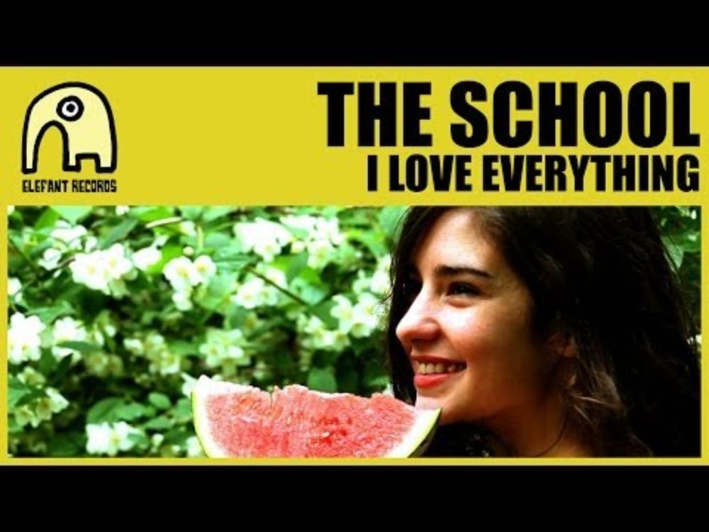 THE SCHOOL - I Love Everything [Official]
