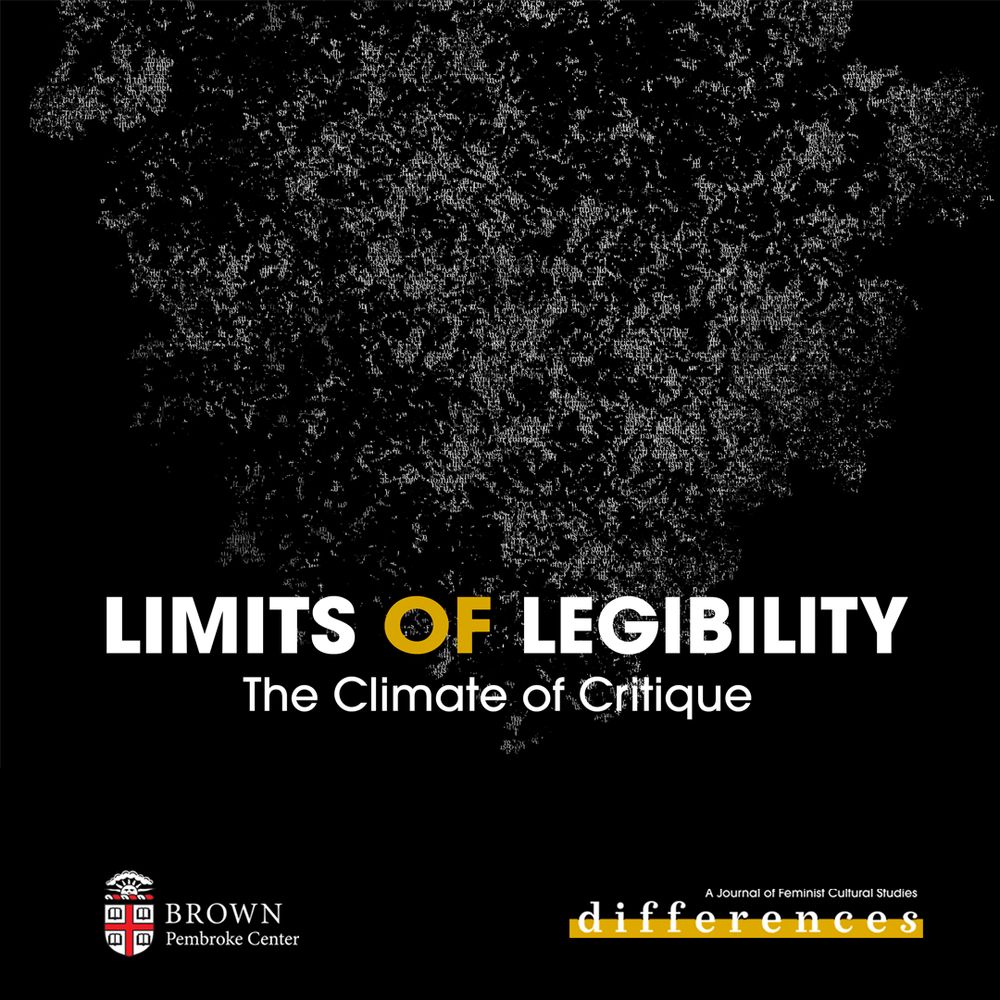 Poster for a colloquium titled "Limits of Legibility: The Climate of Critique." White and yellow text on black background. Logos in the bottom corners indicate that the event is sponsored by differences: A Journal of Feminist Cultural Studies and the Pembroke Center at Brown University.