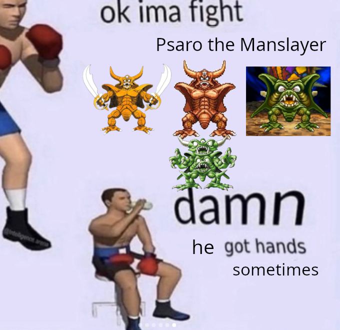 ima fight meme with the multiple forms of Psaro the Manslayer, saying he got hands sometimes