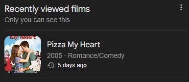 A screenshot stating I recently viewed a film "Pizza My Heart" 5 days ago, and that only I can see it 