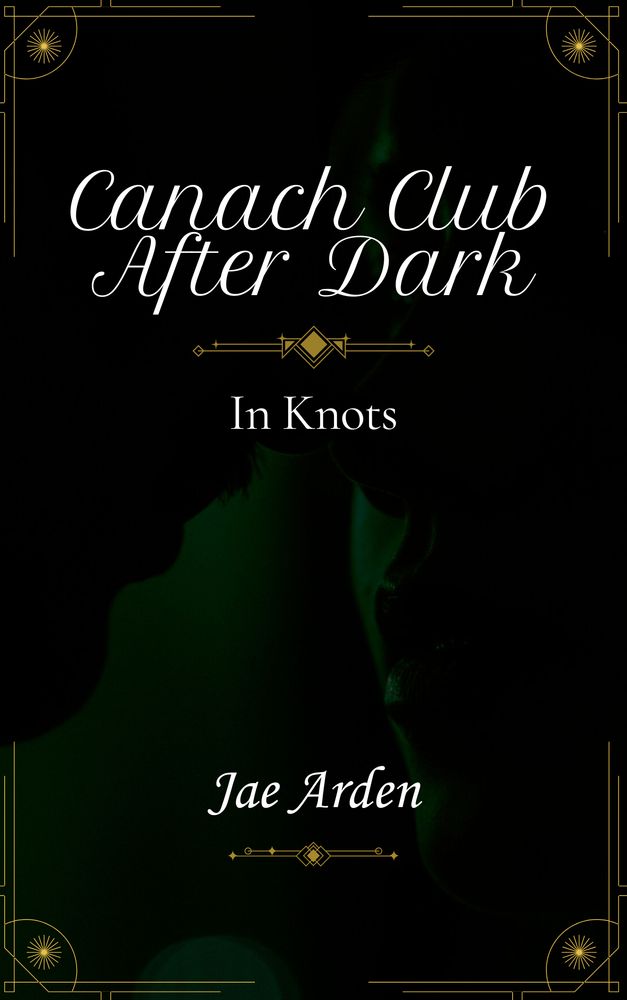 Cover image of a close up of the faces of a man and woman about to kiss. The image is emerald green with white text and gold deco art.

The text reads;
Canach Club After Dark
In Knots

Jae Arden

----
read this story here;

AO3: https://archiveofourown.org/works/64020433
Wattpad: https://www.wattpad.com/story/397587530-canach-club-after-dark-in-knots-1