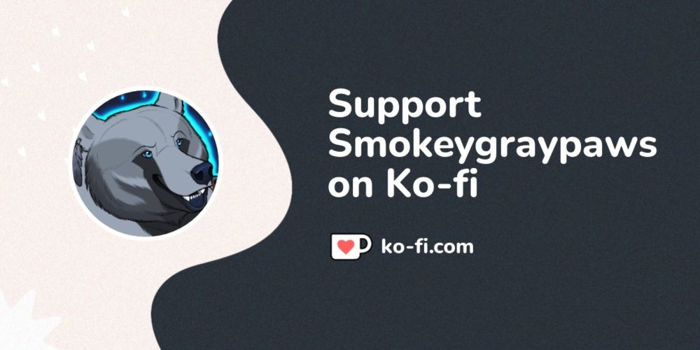 Support Smokeygraypaws on Ko-fi! ❤️. ko-fi.com/smokeygraypaws96657