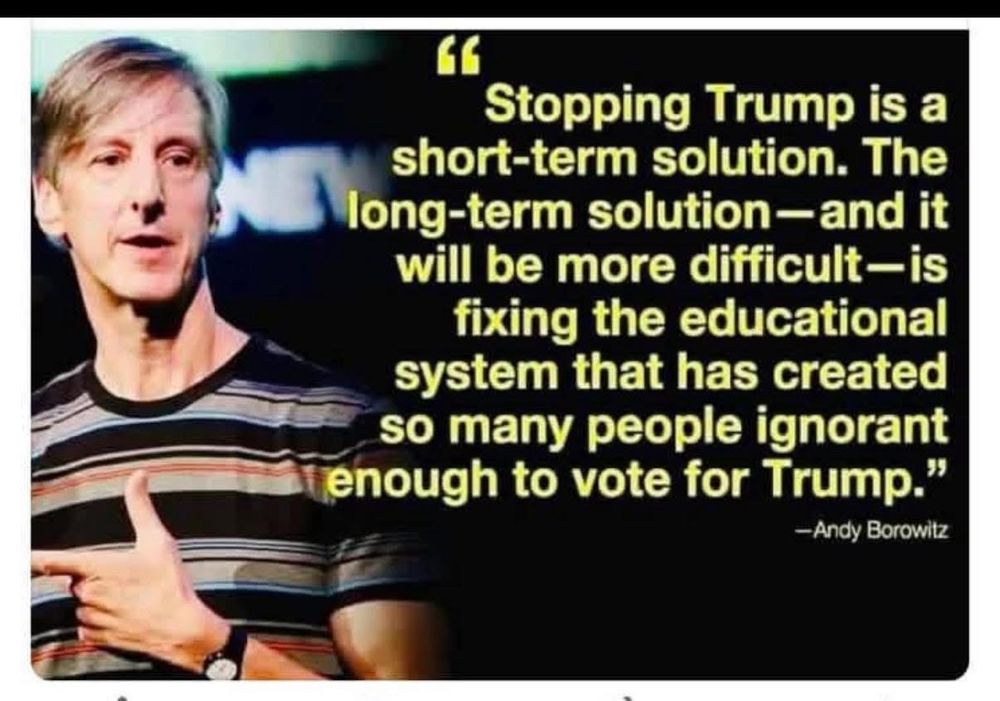 Stopping Trump is a short term solution. The long term solution-and it will be more difficult-is fixing the educational system that has created so many people ignorant enough to vote for Trump. 