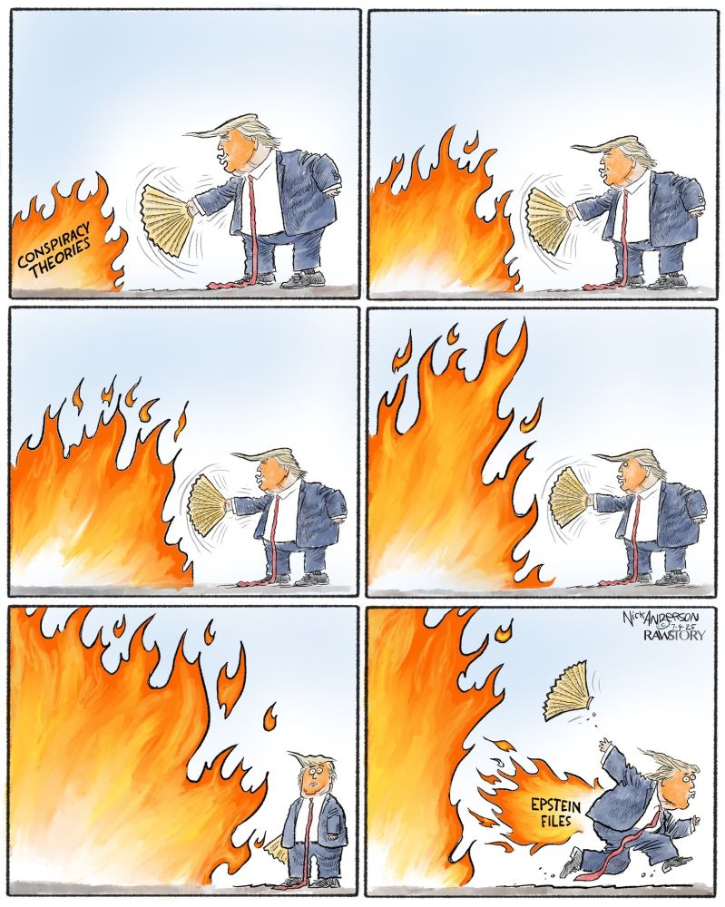 A cartoon depicting Trump fanning a bonfire and the flames are labelled: conspiracy theories. Eventually the fire gets so big that his pants catch on fire with flames labelled: Epstein files, as he turns to run away dropping the fan.