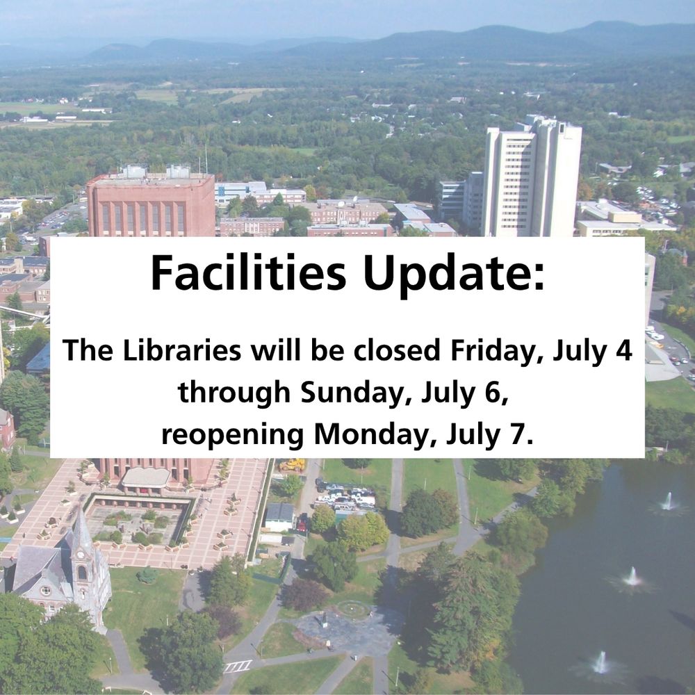 Aerial view of UMass Amherst, including W. E. B. Du Bois Library and Lederle GRC Lowrise, where the Science and Engineering Library is located. Text: "Facilities Update: The Libraries will be closed Friday, July 4 through Sunday, July 6, reopening Monday, July 7."