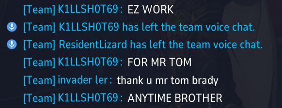 text chat as follows:
K1LLSH0T69: “EZ WORK; FOR MR TOM”
invader ler: “thank u mr tom brady”
K1LLSH0T69: “ANYTIME BROTHER”