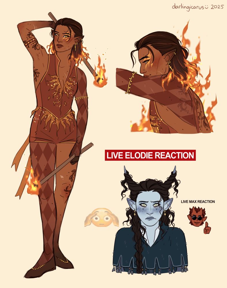 Several digital sketches of D&D characters. The first sketch is a full body drawing of Tash, a fire genasi performer. Tash is a tall, muscular woman with ruddy bronze skin and shoulder-length brown hair that she wears slicked back. Her hair turns to flame at the ends, licking around her neck and shoulders. Tash is dressed in a red and orange performer playsuit that bares her arms and legs, revealing curling black vine tattoos. The playsuit is adorned with flame patterns and glitter. She holds a fire dancing staff in each hand and is smiling faintly. The next sketch is a close up of Tash in profile, showing her mid-performance with flames dancing around her. The final sketch shows a flustered Elodie watching Tash's performance. Elodie is a blue-skinned tiefling woman with long black hair worn in two braids. Her shoulders are hunched, her lips pursed and her eyes wide with conflicted emotions. The words "LIVE ELODIE REACTION" hover above her head. A tiny chibi Max is drawn off to the side, giving Elodie an encouraging thumbs up. Max is a fiend with red skin, a red mullet and sunglasses.