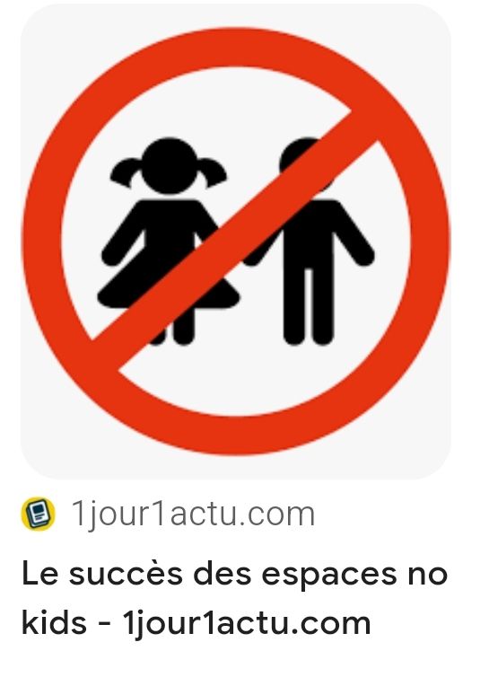 Un panneau d'interdiction avec une silhouette féminine et une silhouette masculine. Dessous la phrase 'le succès des espaces no kids'. Image issue d'une recherche Google proposant un renvoi vers le site 1jour1actu 