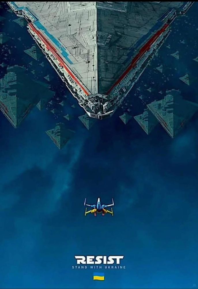 A poster that's modeled after a Star Wars poster. A huge star destroyer painted with the colors of the Russian flag is seen above. Behind it are dozens of other star destroyers. Facing off with it, head on, is a tiny x wing fighter painted in the colors of the Ukrainian flag. Underneath, in the characteristic Star Wars font, it says "Resist." Underneath that, it says "stand with Ukraine" with a Ukrainian flag.