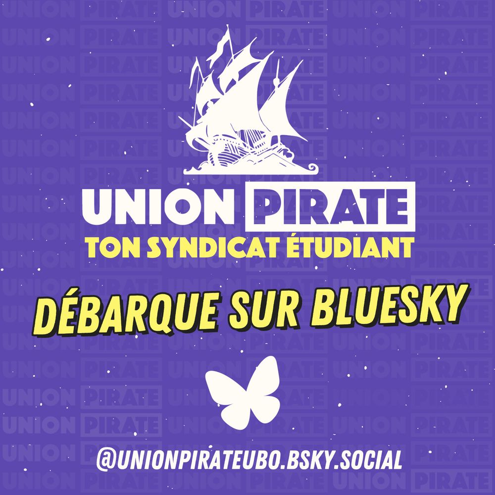 Visuel contenant le logo de l'Union Pirate, le texte « Union Pirate, ton Syndicat étudiant débarque sur BlueSky » le logo de BlueSky et le handle @unionpirateubo.bsky.social