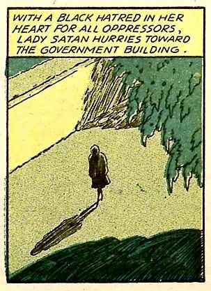 An old comic panel of a bird's eye shot of a woman walking. Narration box says "WITH A BLACK HATRED IN HER HEART FOR ALL OPPRESSORS, LADY SATAN HURRIES TOWARD THE GOVERNMENT BUILDING ."