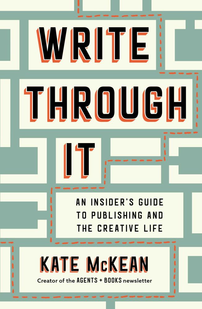 the cover of Write Through It: An Insider's Guide to Publishing and the Creative Life, by Kate McKean
