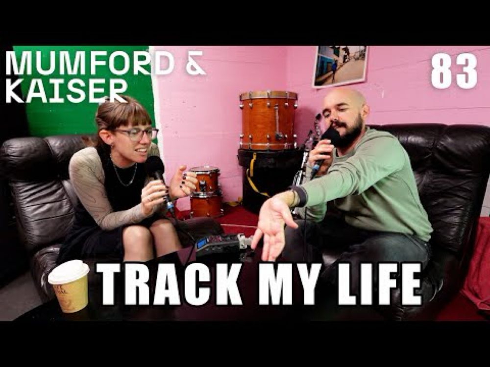 MUMFORD & KAISER / E83: Track my life