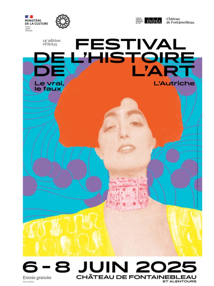 affiche du festival d'histoire de l'art de Fontainebleau, du 6 au 8 juin 2025 au château de Fontainebleau
Thème : le vrai, le faux
Pays invité : l'Autriche