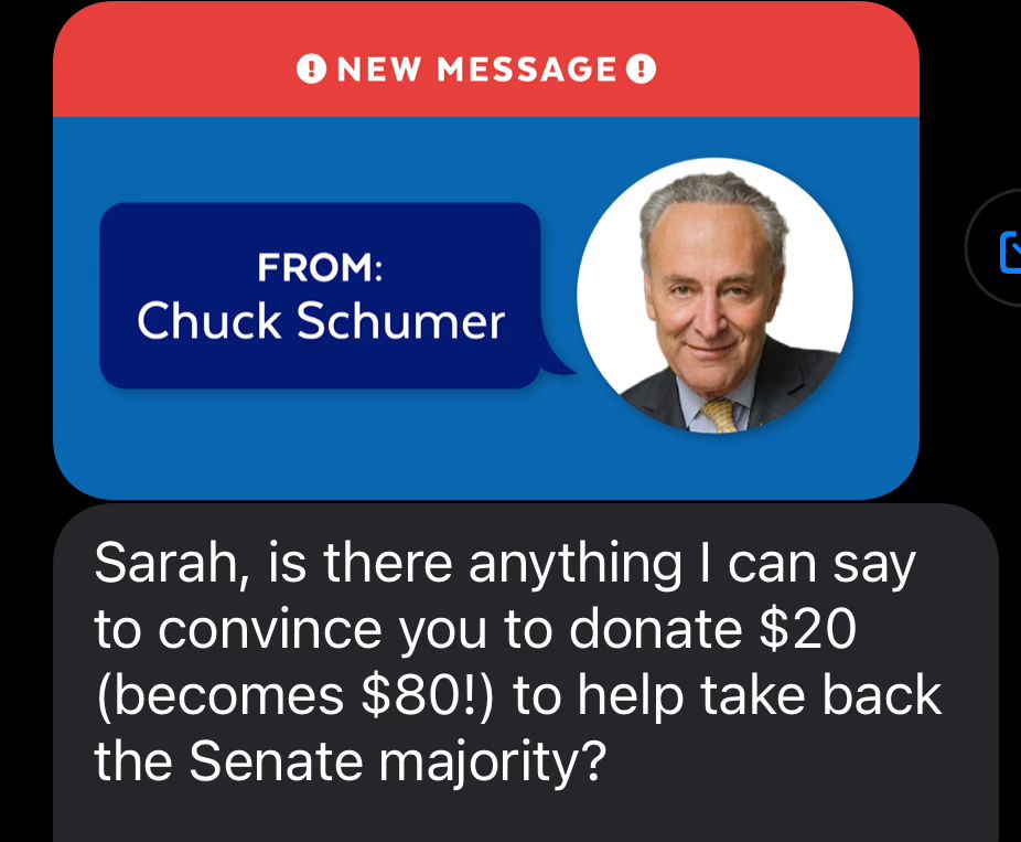 Chuck Schumer fundraising text asking “is there anything I can say to convince you to donate… etc