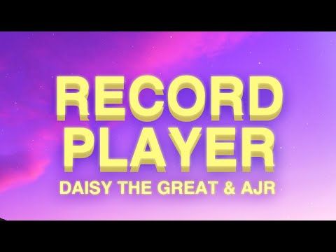 Daisy The Great x AJR - Record Player (Lyrics)
