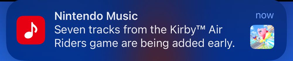 Screenshot of a notification from Nintendo Music app.
It reads: “Seven tracks from Kirby Air Riders game are being added early.”