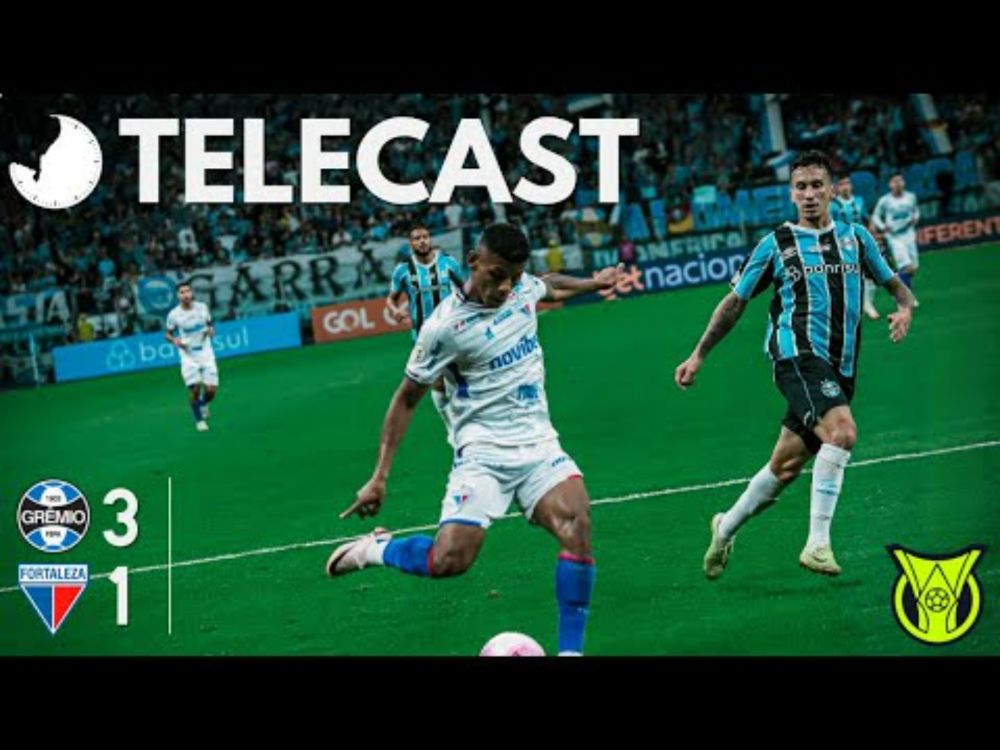 TELECAST - GRÊMIO 3 X 1 FORTALEZA - 45 MINUTOS