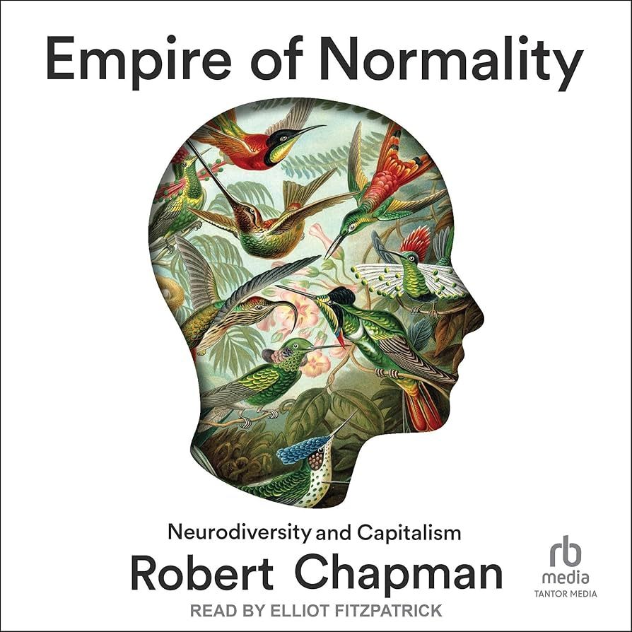 Audiobook cover, white background with black text reading "Empire of Normality: neurodiversity and capitalism, Robert Chapman, Elliot Fitzpatrick". There is a silhouette of a sideways face, with an image of birds instead of a face.  