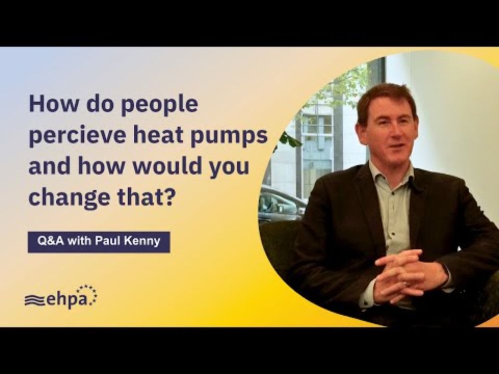How would you change the public's attitude on heat pumps?  Q&A with Paul Kenny
