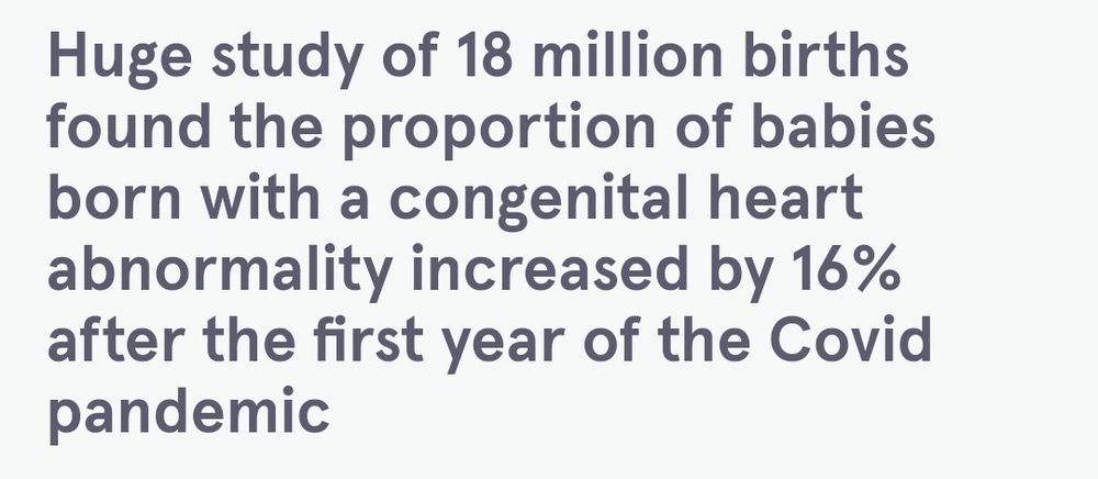 Huge study shows that newborn congenital heart defects had a 16% rise since the first year of Covid.
