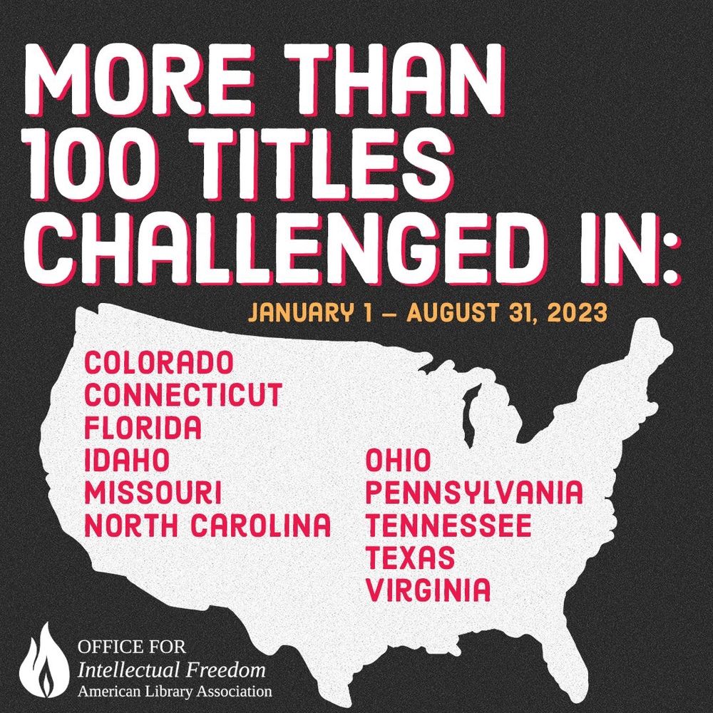 These states had more than 100 titles challenged between January 1 and August 31, 2023: Colorado, Connecticut, Florida, Idaho, Missouri, North Carolina, Ohio, Pennsylvania, Tennessee, Texas, and Virginia. Graphic made by the Office for Intellectual Freedom, American Library Association.