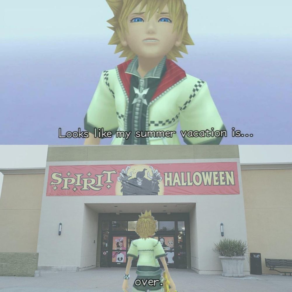 Two-panel image of Roxas from KH2 saying "looks like my summer vacation is..." in the first image and then "over." in the second, while standing in front of a Spirit Halloween store.