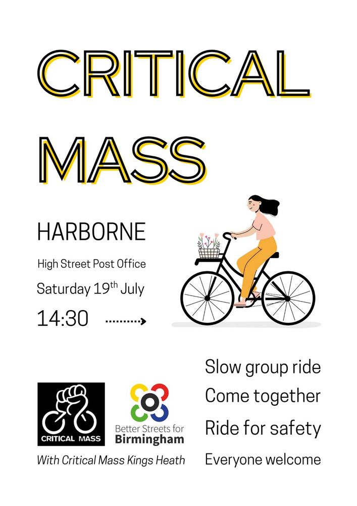 🙌 Critical Mass Harborne. 🙌 
This Saturday 19th July. 
14:30 from outside the High Street Post Office. 
Slow ride for good vibes. 